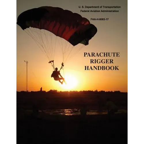 Parachute Rigger Handbook (FAA-H-8083-17) - Paperback