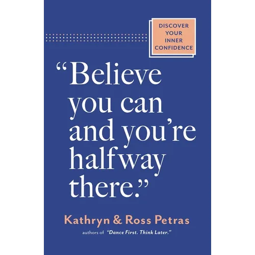 Believe You Can and You're Halfway There: Discover Your Inner Confidence - Paperback