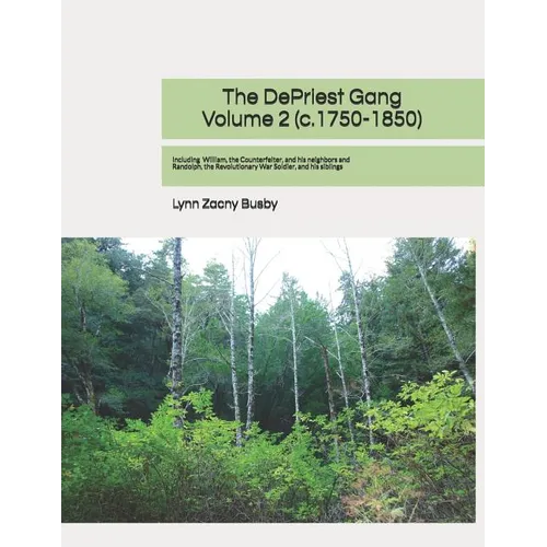 The DePriest Gang, Volume 2 (c. 1750-1850): Genealogical Discoveries About The DePriest Family and Their Neighbors in America - Paperback