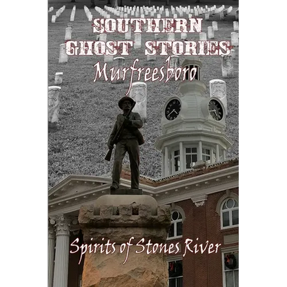 Southern Ghost Stories: Murfreesboro, Spirits of Stones River - Paperback
