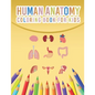Human Anatomy Coloring Book For Kids: My First Human Body Parts And Human Anatomy Coloring Book For Kids 4-8 Years Old Children's Science Books Great - Paperback