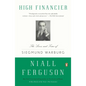 High Financier: The Lives and Time of Siegmund Warburg - Paperback