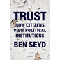 Trust: How Citizens View Political Institutions - Hardcover
