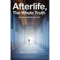 Afterlife, The Whole Truth: Life After Death Books I & II - Paperback