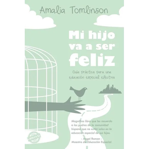 Mi hijo va a ser feliz: Guía práctica para una educación especial efectiva. - Paperback