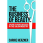 The Business of Beauty: Your Guide to Happiness and Success in the Salon Industry - Paperback