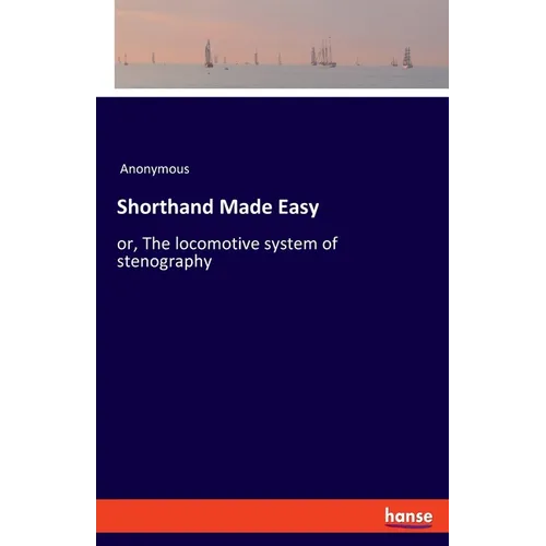 Shorthand Made Easy: or, The locomotive system of stenography - Paperback