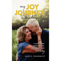 My Joy Journey with Amy: A Love Story Through Life, Loss, Grief and Healing - Hardcover