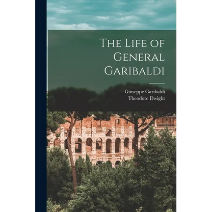The Life of General Garibaldi - Paperback