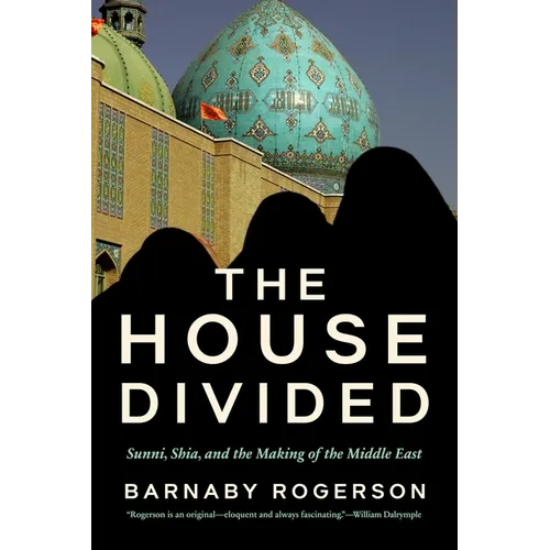 The House Divided: Sunni, Shia and the Making of the Middle East - Hardcover