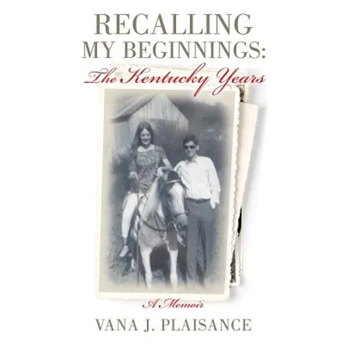 Recalling My Beginnings: The Kentucky Years - Paperback