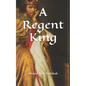 A Regent King - Paperback