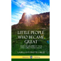 Little People Who Became Great: Short Biographies of Those Every Child Should Know (Hardcover) - Hardcover