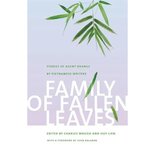 Family of Fallen Leaves: Stories of Agent Orange by Vietnamese Writers - Paperback
