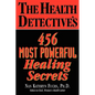 The Health Detective's 456 Most Powerful Healing Secrets - Paperback