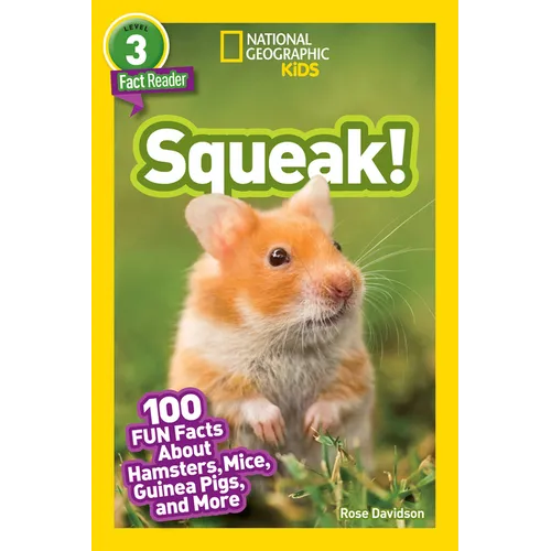Squeak! (National Geographic Kids Readers, Level 3/Fact Reader): 100 Fun Facts about Hamsters, Mice, Guinea Pigs, and More - Paperback