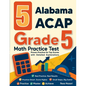 5 Alabama ACAP Grade 5 Math Practice Tests: Proven Practice for Top Scores with Detailed Explanations - Paperback