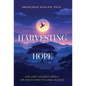Harvesting Hope: One Girl's Journey from a Rwandan Farm to Global Science - Hardcover