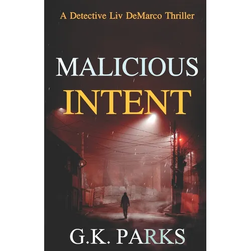 Malicious Intent: A Detective Liv DeMarco Thriller - Paperback