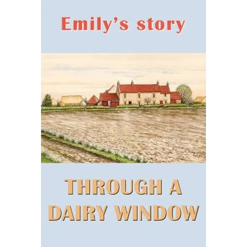 Emily's Story: Through a Dairy Window - Paperback