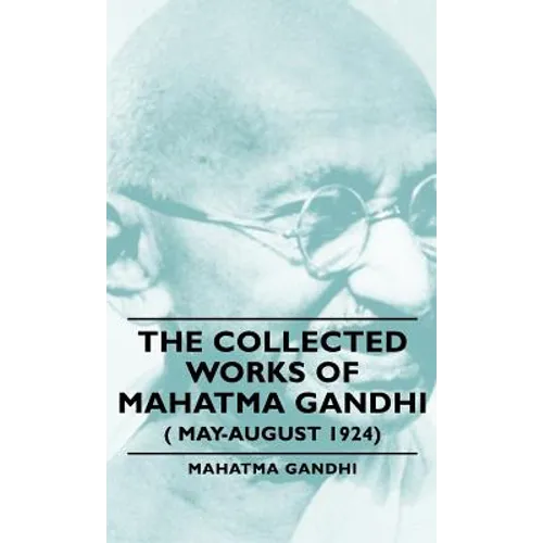 The Collected Works of Mahatma Gandhi ( May-August 1924) - Hardcover