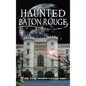Haunted Baton Rouge - Hardcover
