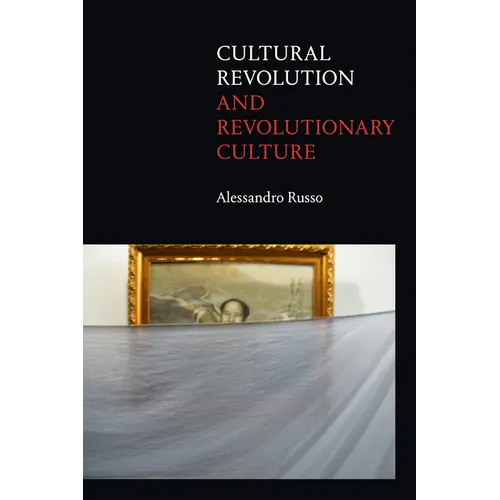 Cultural Revolution and Revolutionary Culture - Hardcover