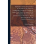 Report Upon The Gold Placers Of A Part Of Lumpkin County, Georgia, And The Practicability Of Working Them By The Hydraulic Method, With Water From The - Hardcover