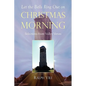 Let the Bells Ring Out on Christmas Morning - Paperback