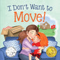 I Don't Want to Move: A Surprising Journey of Friendship and Adventure - Paperback