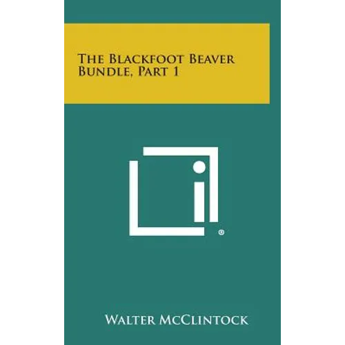 The Blackfoot Beaver Bundle, Part 1 - Hardcover