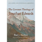 The Covenant Theology of Jonathan Edwards: Law, Gospel, and Evangelical Obedience - Paperback