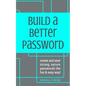Build a Better Password: Create and Save Strong, Secure Passwords the Fun & Easy Way! - Paperback