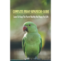Complete Indian Ringnecks Guide: Learn To Keep The Parrot Healthy And Happy For Life: Indian Ringneck Diet And Nutrition - Paperback