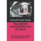 Transport Administration of Delhi: A Study of Delhi Metro Rail Corporation Ltd. - Paperback
