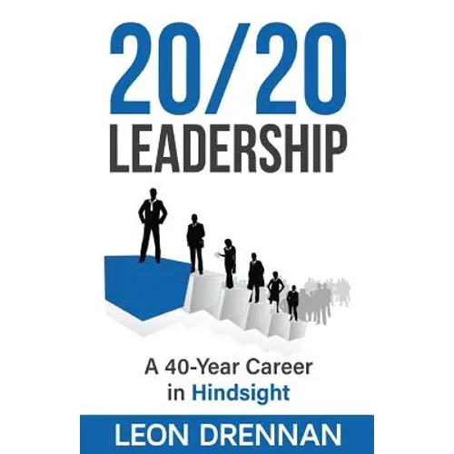 20/20 Leadership: A 40-Year Career in Hindsight - Paperback