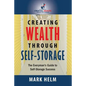 Creating Wealth Through Self Storage: One Man's Journey into the World of Self-Storage - Paperback