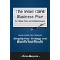 The Index Card Business Plan for Sales Pros and Entrepreneurs: How to Use the Pillar System to Simplify Your Strategy and Magnify Your Results - Paperback