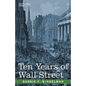 Ten Years of Wall Street - Hardcover