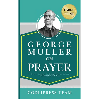 George Muller on Prayer: 31 Prayer Insights for Developing an Intimate Relationship with God. (LARGE PRINT) - Hardcover