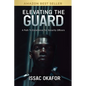 Elevating the Guard: A Path to Excellence for Security Officers - Paperback