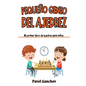 Pequeño Genio del Ajedrez: Mi Primer Libro de Ajedrez para Niños: Aprende Cómo Jugar y Ganar, las Reglas, Movimientos, Estrategias, Técnicas y Apertur - Hardcover