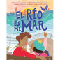 El Río Es Mi Mar (the River Is My Ocean) - Hardcover