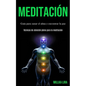 Meditación: Guía para sanar el alma y encontrar la paz (Técnicas de atención plena para la meditación) - Paperback