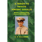 A Tribute to Private Vincent Cavallo: Merrill's Marauders 2nd Galahad Burma 1944 - Paperback