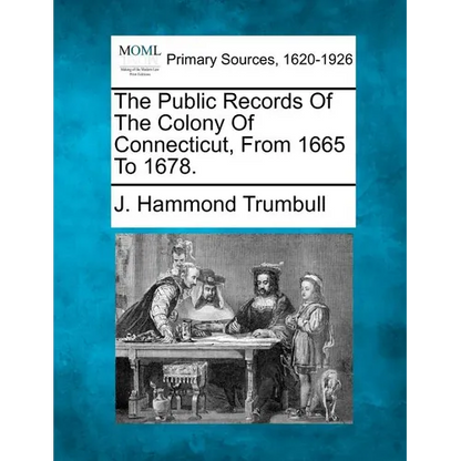 The Public Records Of The Colony Of Connecticut, From 1665 To 1678. - Paperback