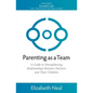 Parenting as a Team: A Guide to Strengthening Relationships Between Partners and Their Children - Paperback