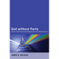 God Without Parts: Divine Simplicity and the Metaphysics of God's Absoluteness - Paperback