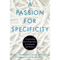 A Passion for Specificity: Confronting Inner Experience in Literature and Science - Paperback