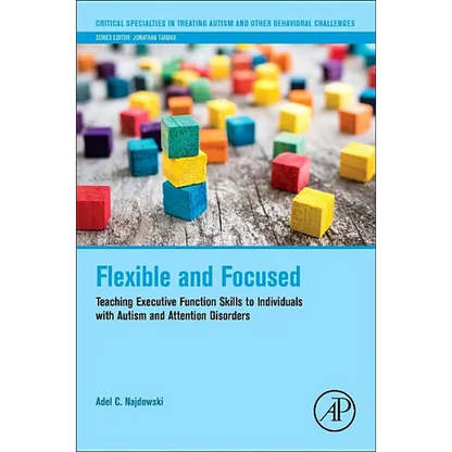 Flexible and Focused: Teaching Executive Function Skills to Individuals with Autism and Attention Disorders - Paperback